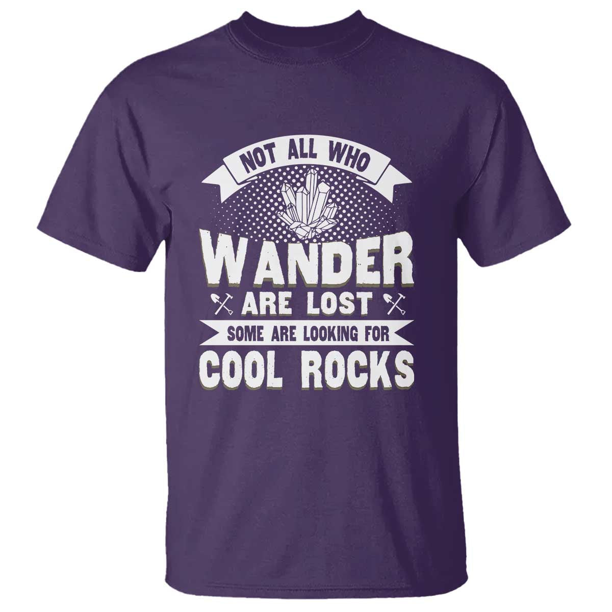 funny-geologist-t-shirt-not-all-who-wander-are-lost-some-are-looking-for-cool-rocks-rock-collector