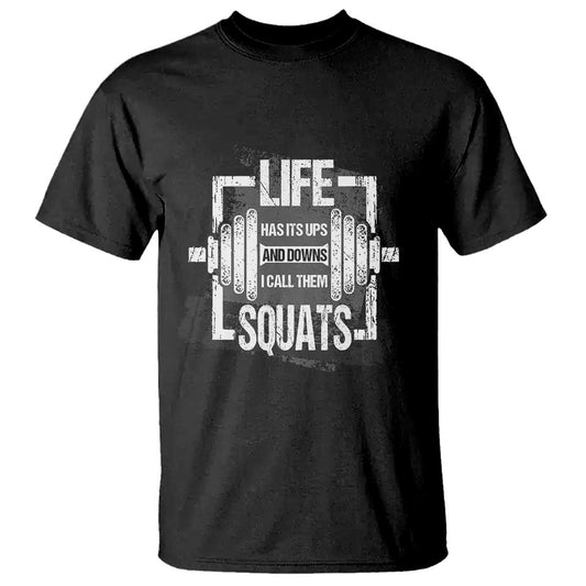 gymer-t-shirt-life-has-its-ups-and-downs-i-call-them-squats