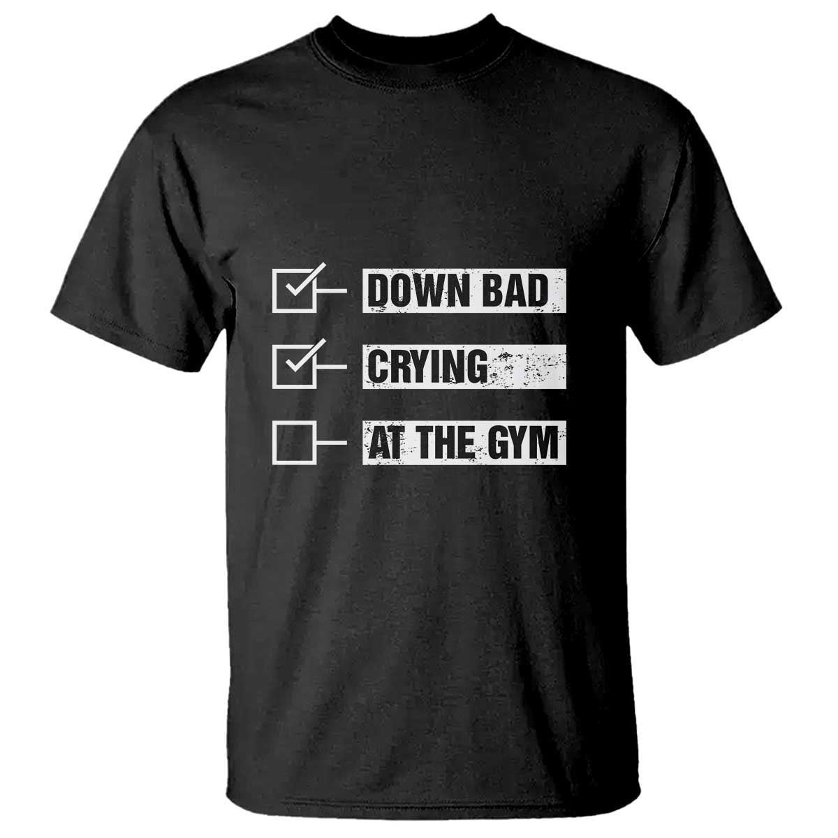 funny-gymer-t-shirt-down-bad-crying-at-the-gym