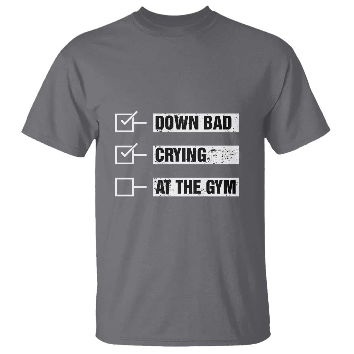 funny-gymer-t-shirt-down-bad-crying-at-the-gym