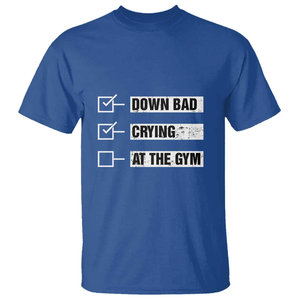 funny-gymer-t-shirt-down-bad-crying-at-the-gym