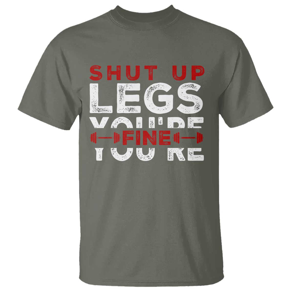 funny-gymer-t-shirt-shut-up-legs-youre-fine-leg-day