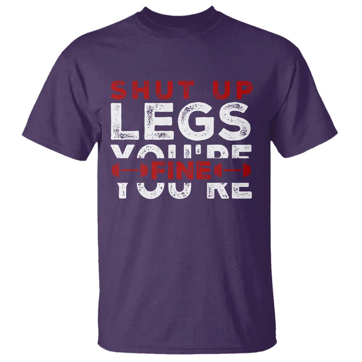 funny-gymer-t-shirt-shut-up-legs-youre-fine-leg-day