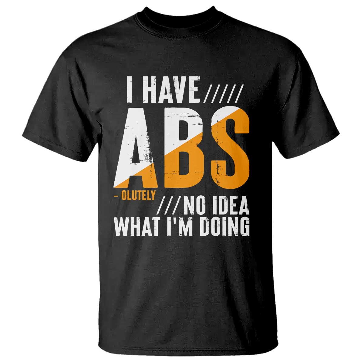 gymer-t-shirt-i-have-abs-olutely-no-idea-what-im-doing