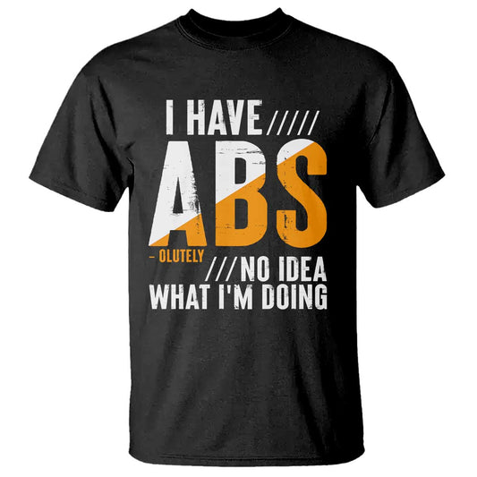 gymer-t-shirt-i-have-abs-olutely-no-idea-what-im-doing