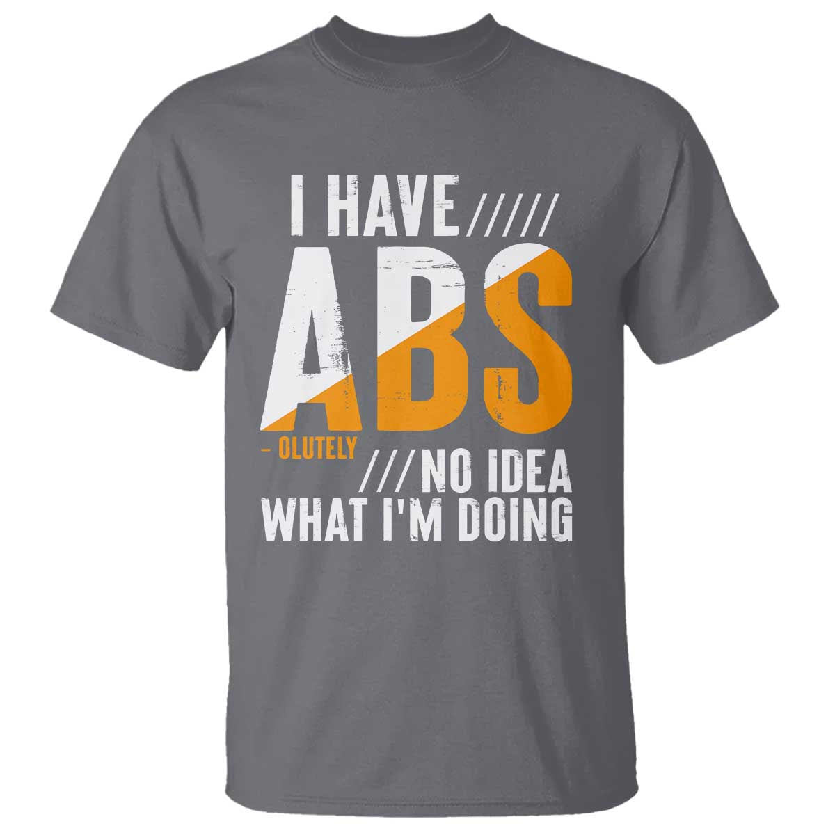 gymer-t-shirt-i-have-abs-olutely-no-idea-what-im-doing