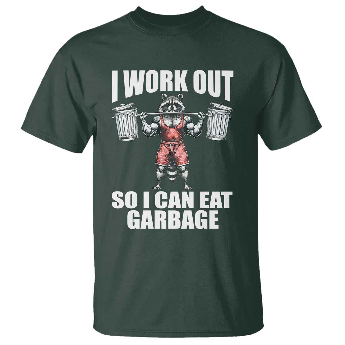funny-workout-t-shirt-i-work-out-so-i-can-eat-garbage-raccoon