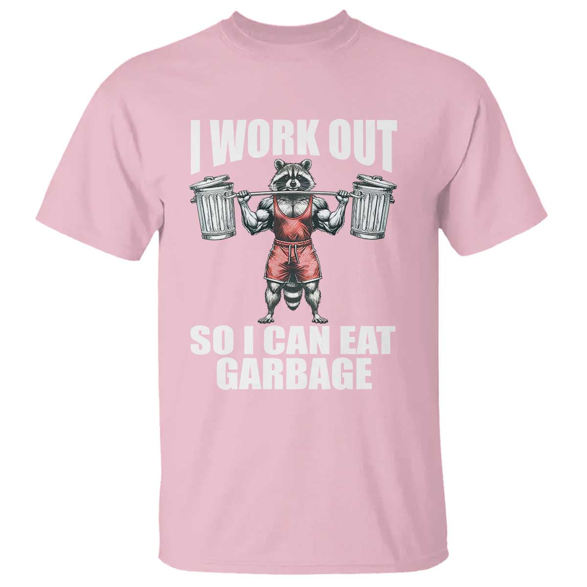 funny-workout-t-shirt-i-work-out-so-i-can-eat-garbage-raccoon