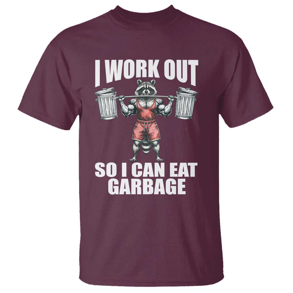 funny-workout-t-shirt-i-work-out-so-i-can-eat-garbage-raccoon