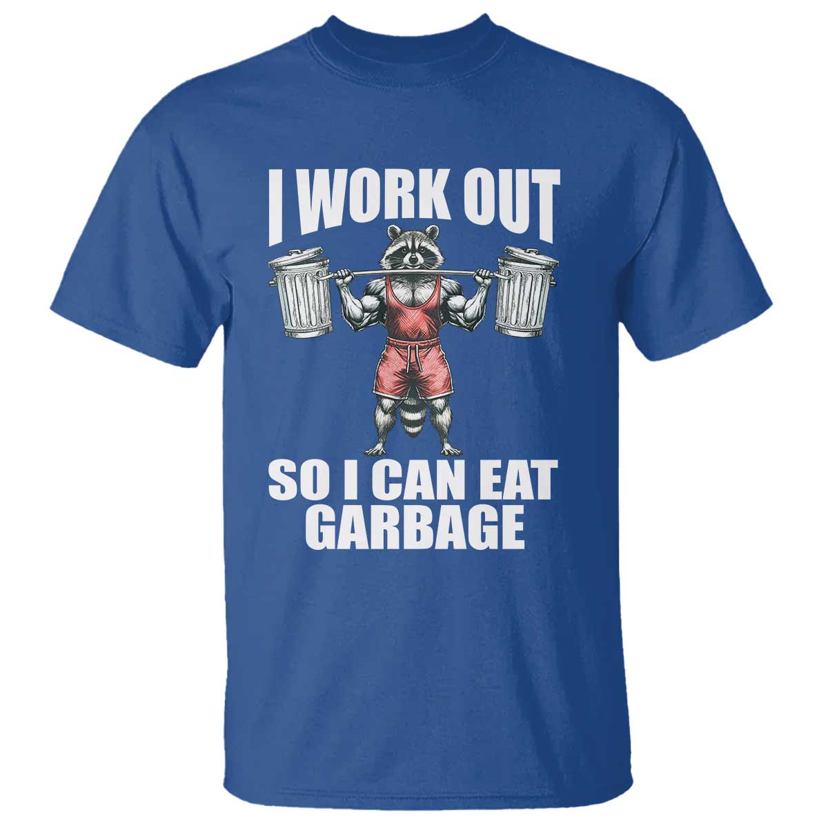 funny-workout-t-shirt-i-work-out-so-i-can-eat-garbage-raccoon