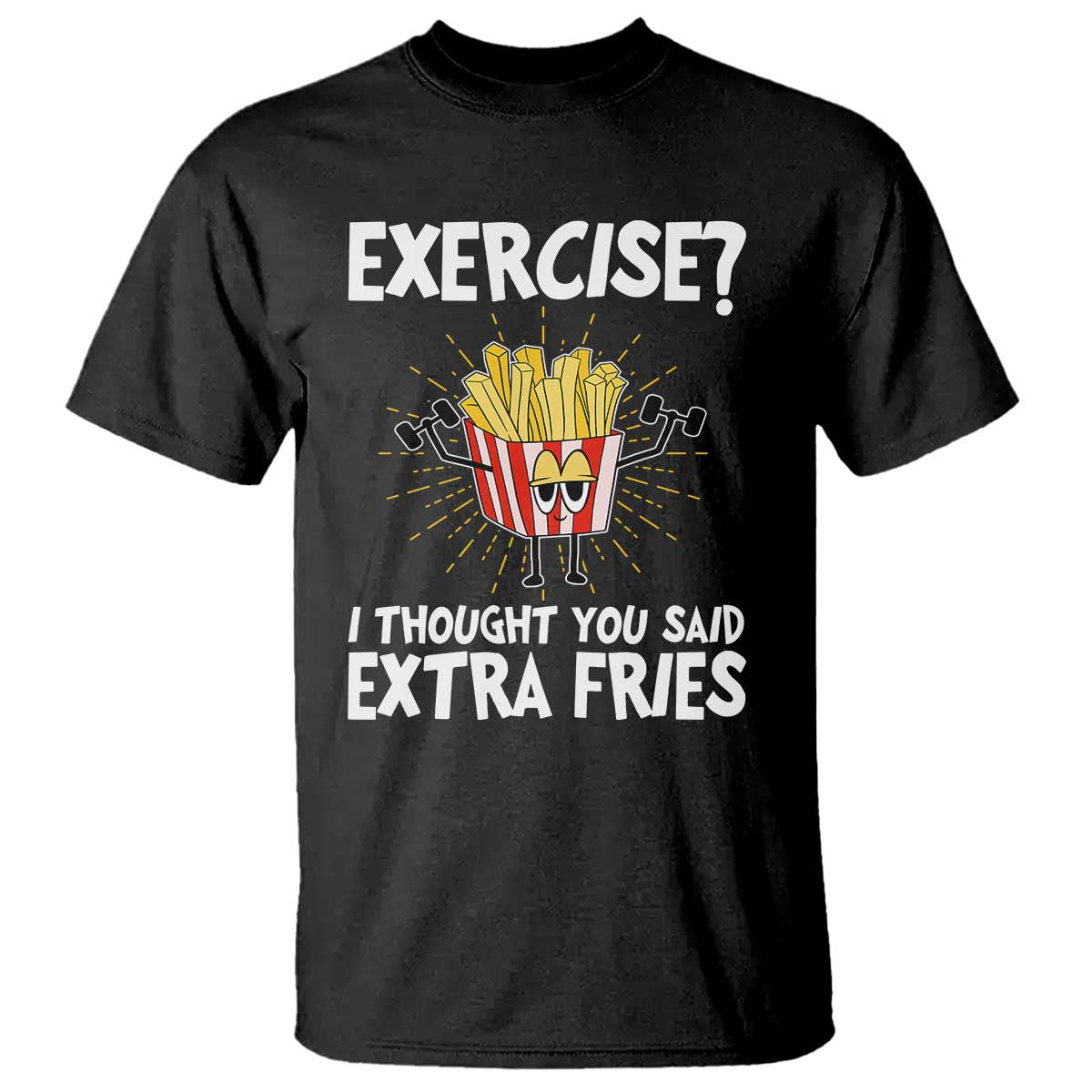 funny-workout-t-shirt-exercise-i-thought-you-said-extra-fries