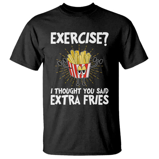 funny-workout-t-shirt-exercise-i-thought-you-said-extra-fries