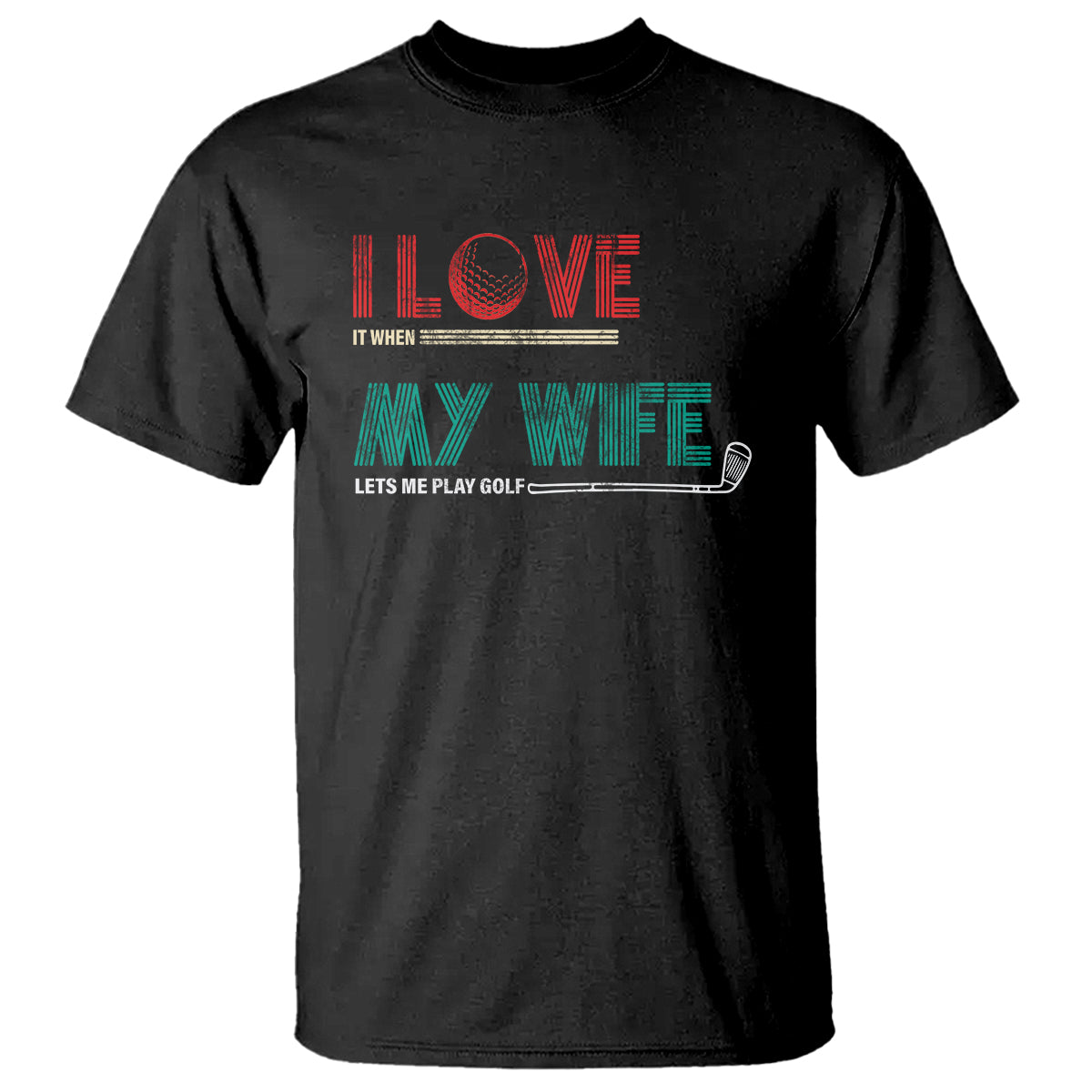 i-love-it-when-my-wife-lets-me-golf-valentines-day-golfer-funny-t-shirt