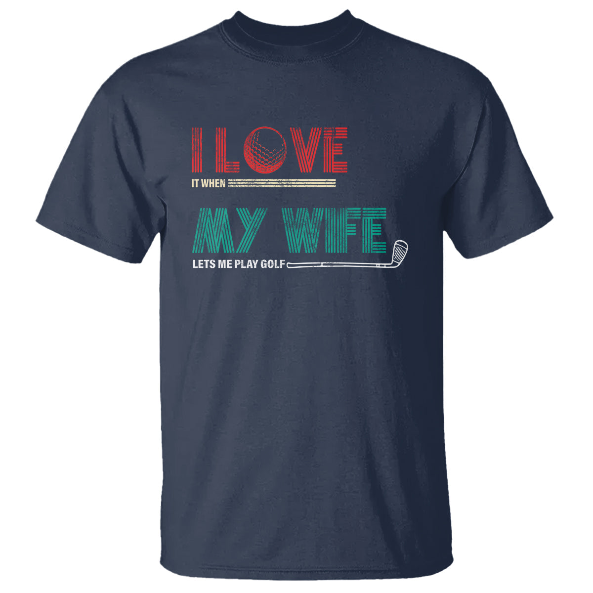 i-love-it-when-my-wife-lets-me-golf-valentines-day-golfer-funny-t-shirt