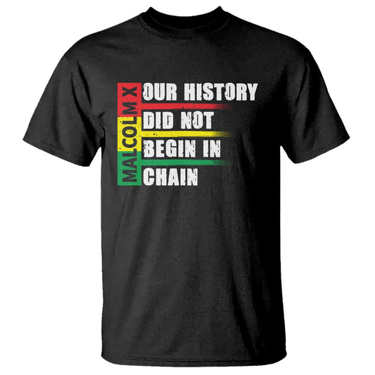 malcolm-x-t-shirt-our-history-did-not-begin-in-chains