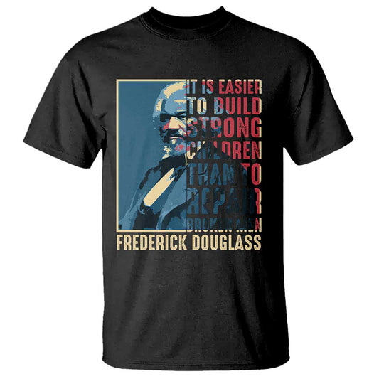 frederick-douglass-t-shirt-it-is-easier-to-build-strong-children-than-to-repair-broken-men-bhm