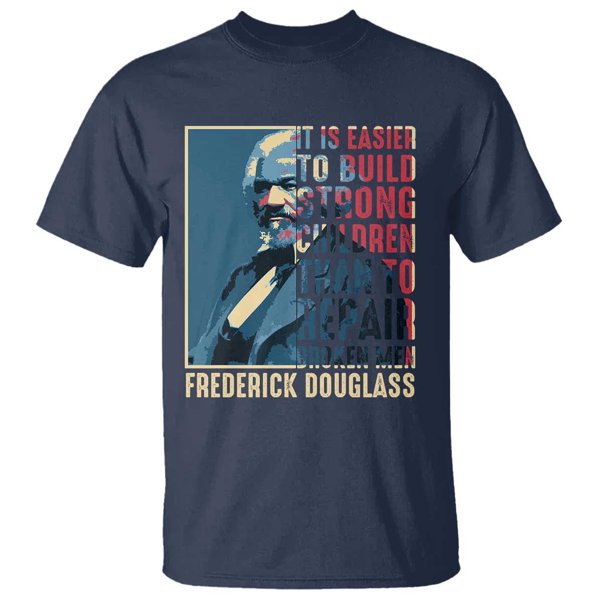 frederick-douglass-t-shirt-it-is-easier-to-build-strong-children-than-to-repair-broken-men-bhm
