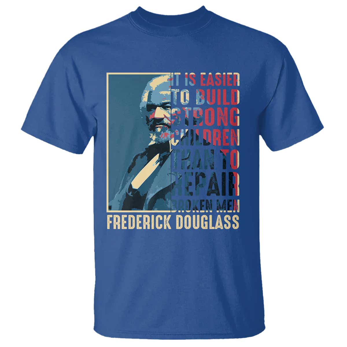 frederick-douglass-t-shirt-it-is-easier-to-build-strong-children-than-to-repair-broken-men-bhm