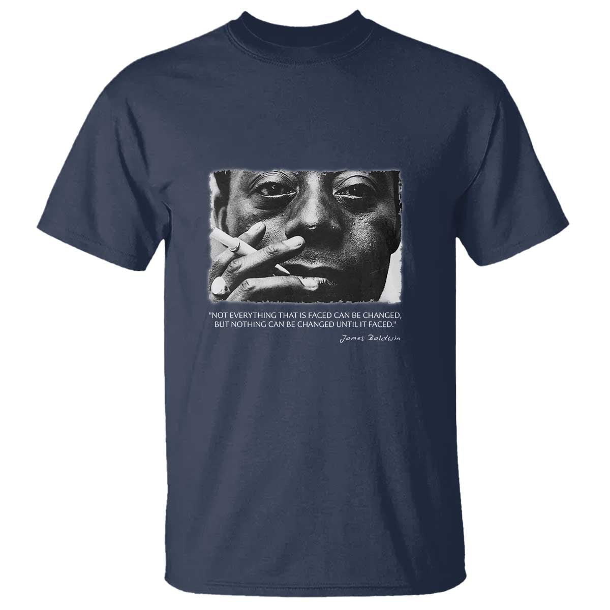 james-baldwin-t-shirt-not-everything-that-is-faced-can-be-changed-but-nothing-can-be-changed-until-it-is-faced