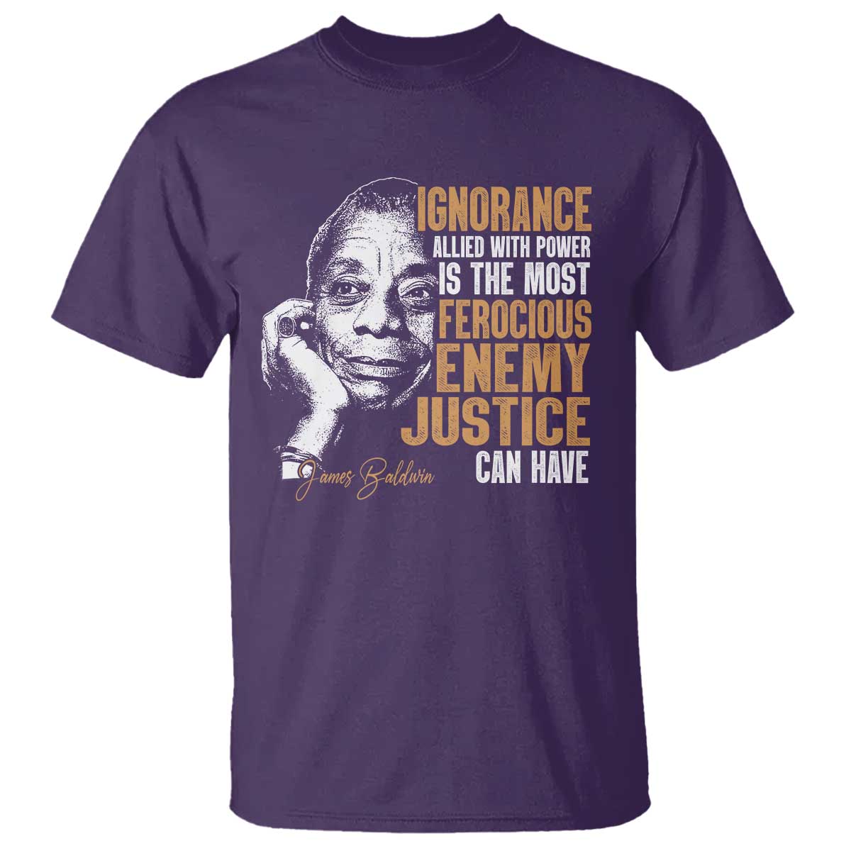 james-baldwin-t-shirt-ignorance-allied-with-power-is-the-most-ferocious-enemy-justice-can-have