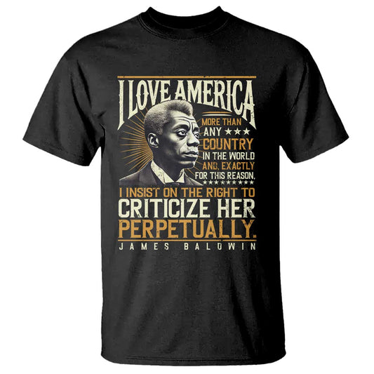 james-baldwin-t-shirt-i-love-america-more-than-any-country-in-the-world-black-history