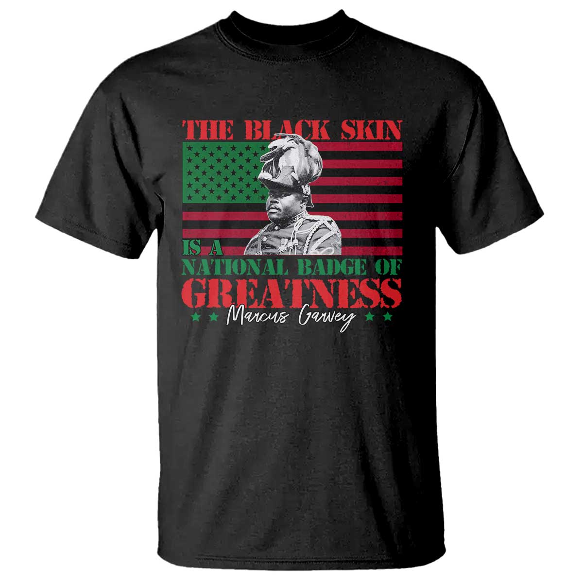 marcus-garvey-t-shirt-the-black-skin-is-a-national-badge-of-greatness-african-american-flag