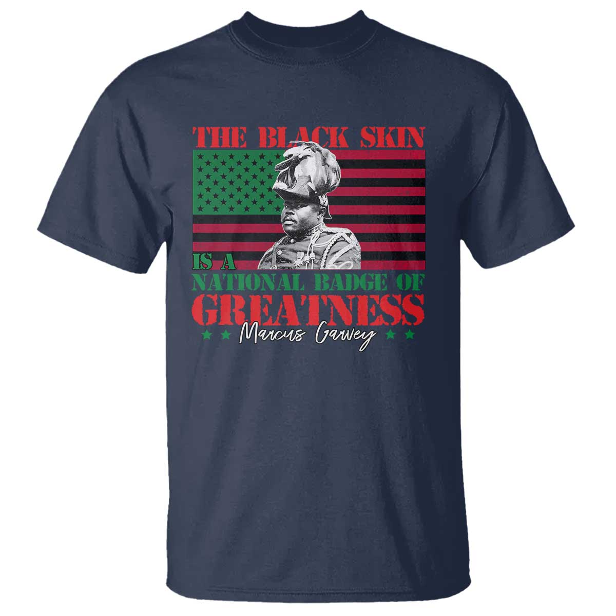 marcus-garvey-t-shirt-the-black-skin-is-a-national-badge-of-greatness-african-american-flag