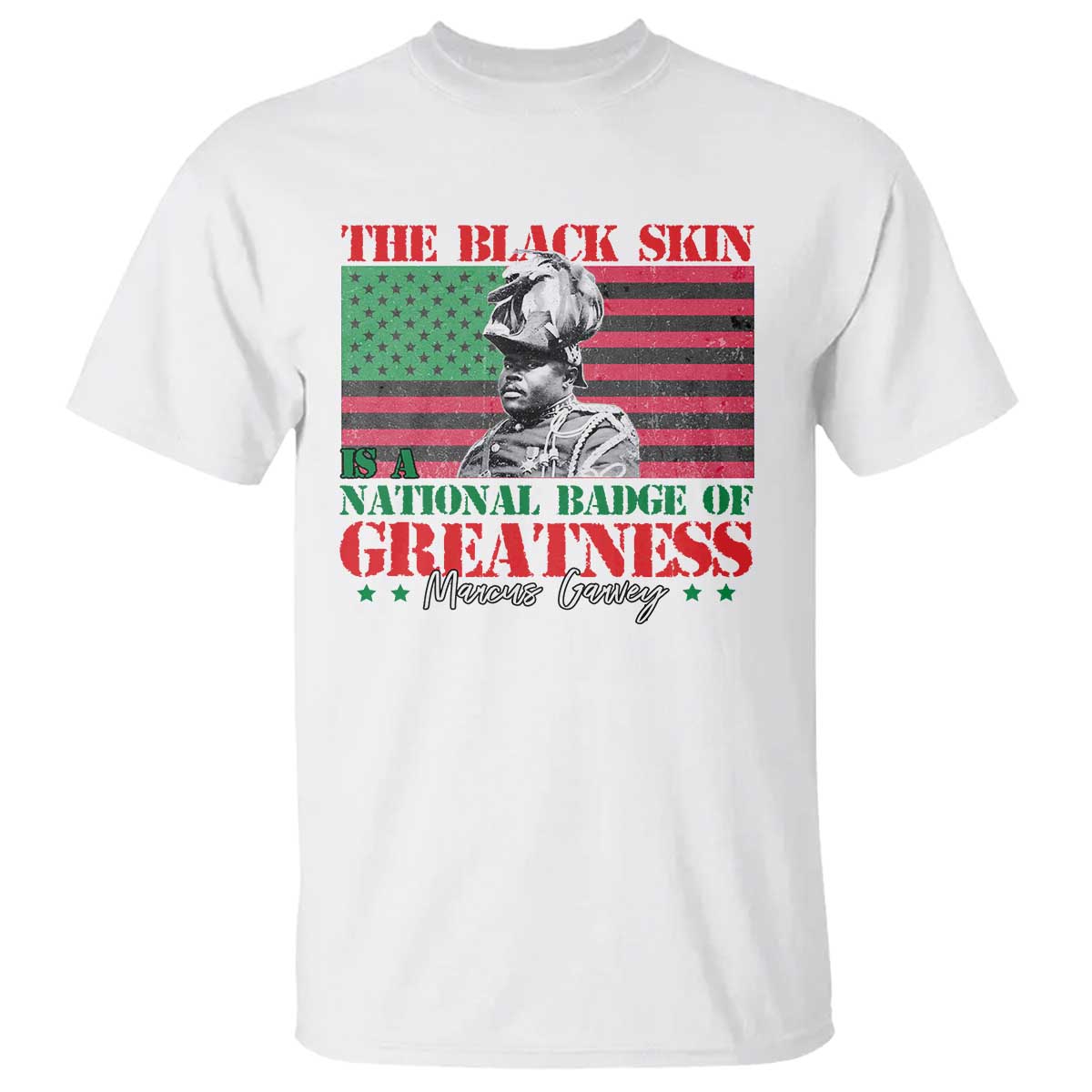 marcus-garvey-t-shirt-the-black-skin-is-a-national-badge-of-greatness-african-american-flag