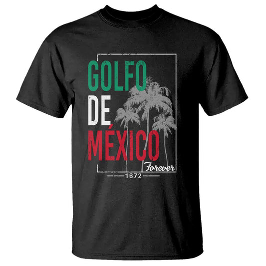 golfo-de-mexico-forever-t-shirt-mexican-gulf-culture-heritage-1672