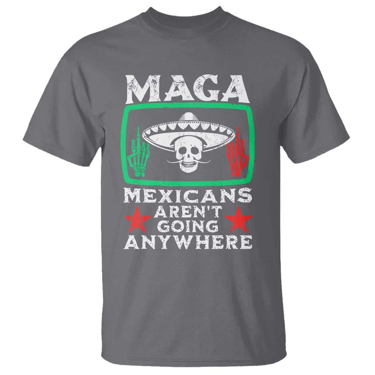 mexicans-arent-going-anywhere-t-shirt