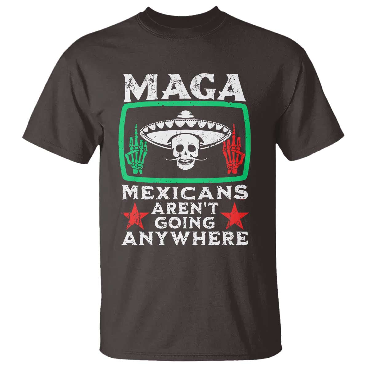 mexicans-arent-going-anywhere-t-shirt