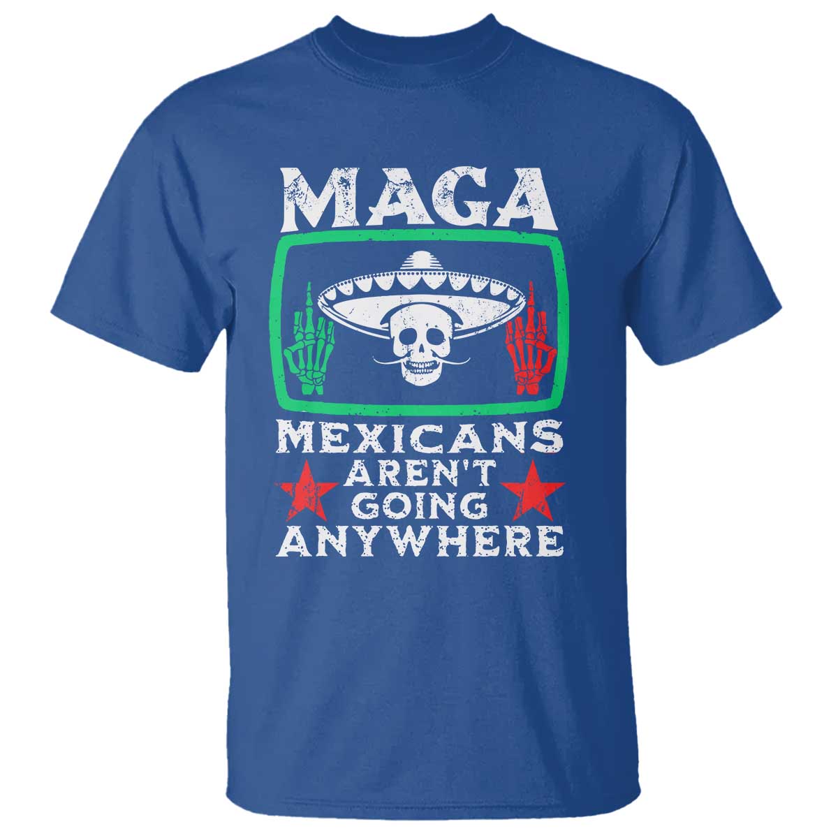 mexicans-arent-going-anywhere-t-shirt