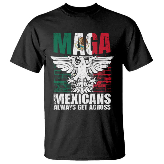 mexicans-always-get-across-t-shirt