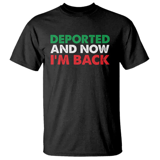 deported-and-now-im-back-t-shirt