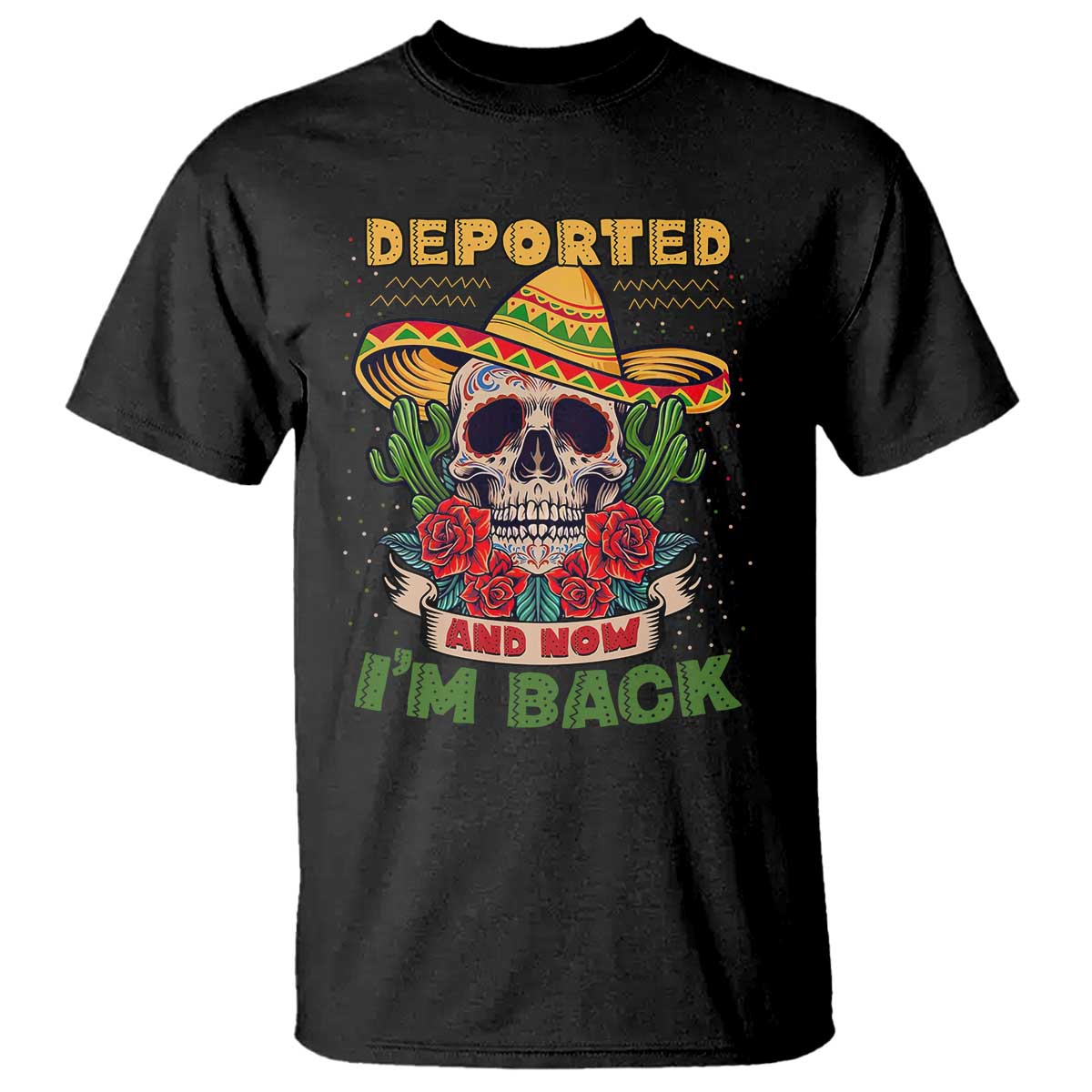 deported-and-now-im-back-t-shirt-funny-mexican-sugar-skull