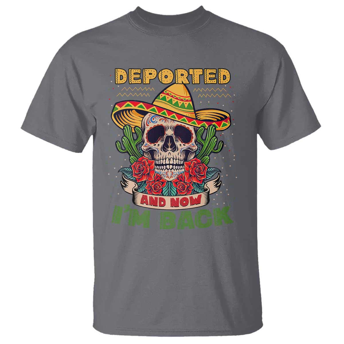 deported-and-now-im-back-t-shirt-funny-mexican-sugar-skull