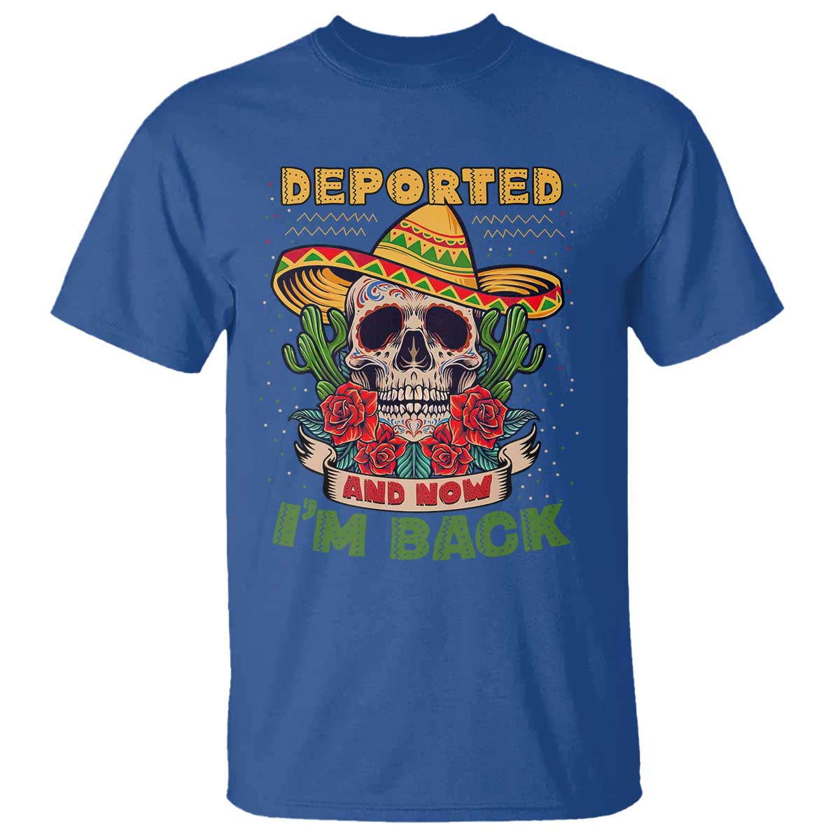 deported-and-now-im-back-t-shirt-funny-mexican-sugar-skull