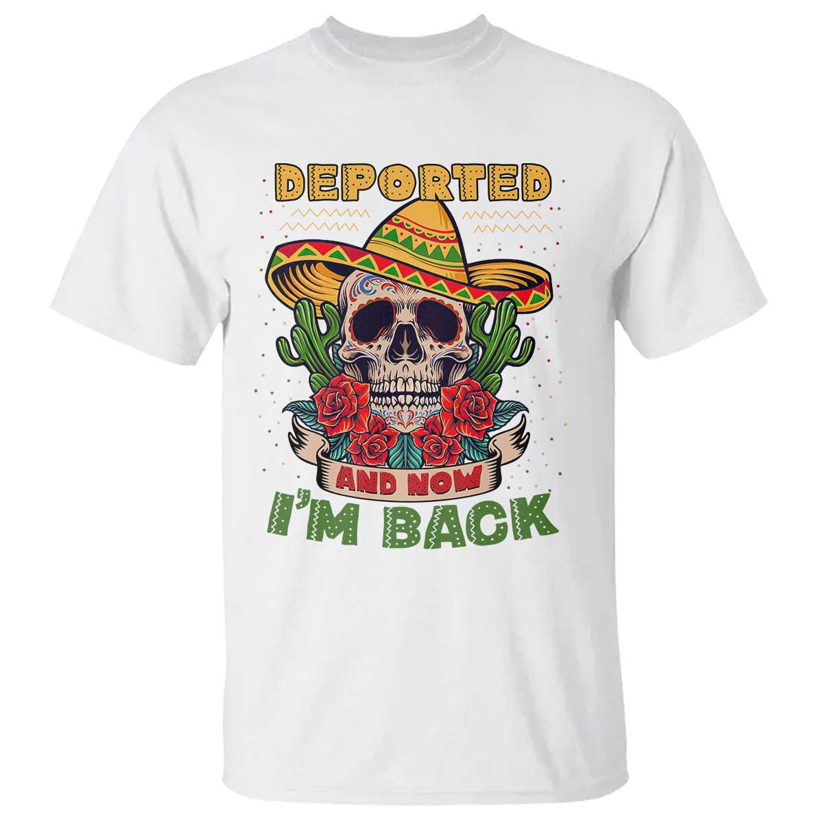 deported-and-now-im-back-t-shirt-funny-mexican-sugar-skull