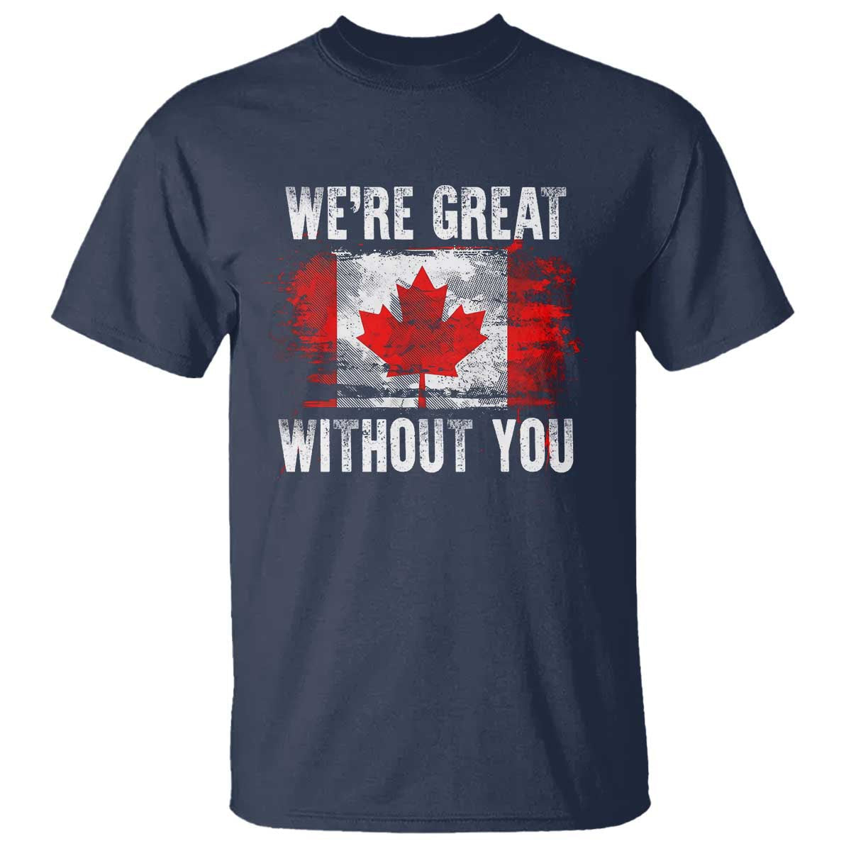 canadian-pride-t-shirt-were-great-without-you-canada-flag