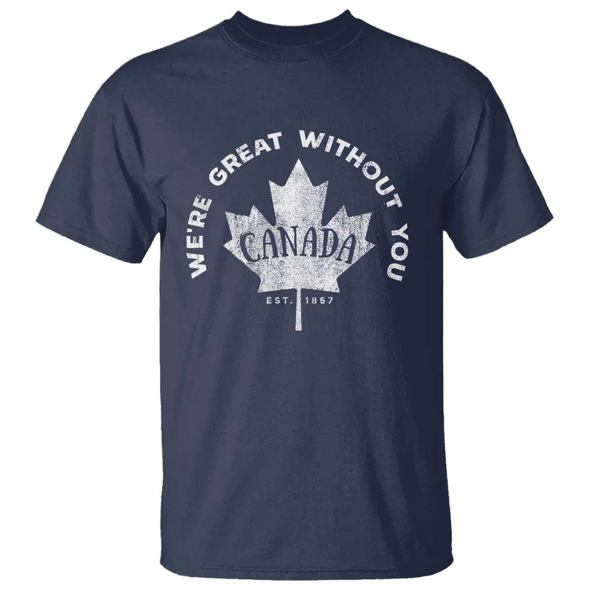 canadian-were-great-without-you-t-shirt