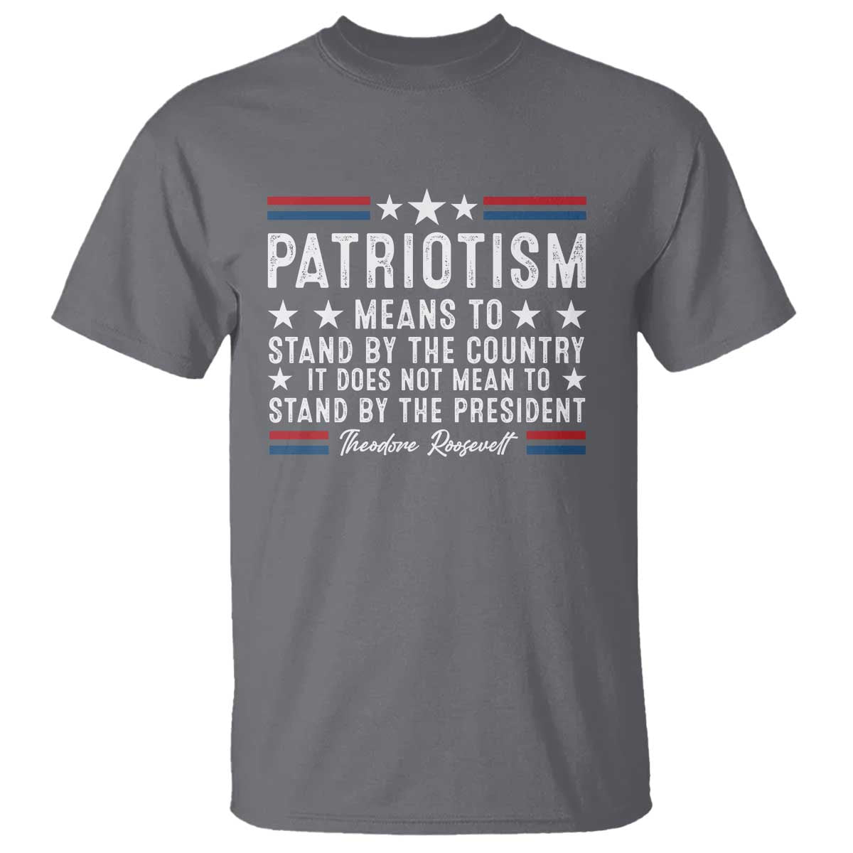 patriotism-does-not-mean-to-stand-by-the-president-t-shirt-theodore-roosevelt-teddy