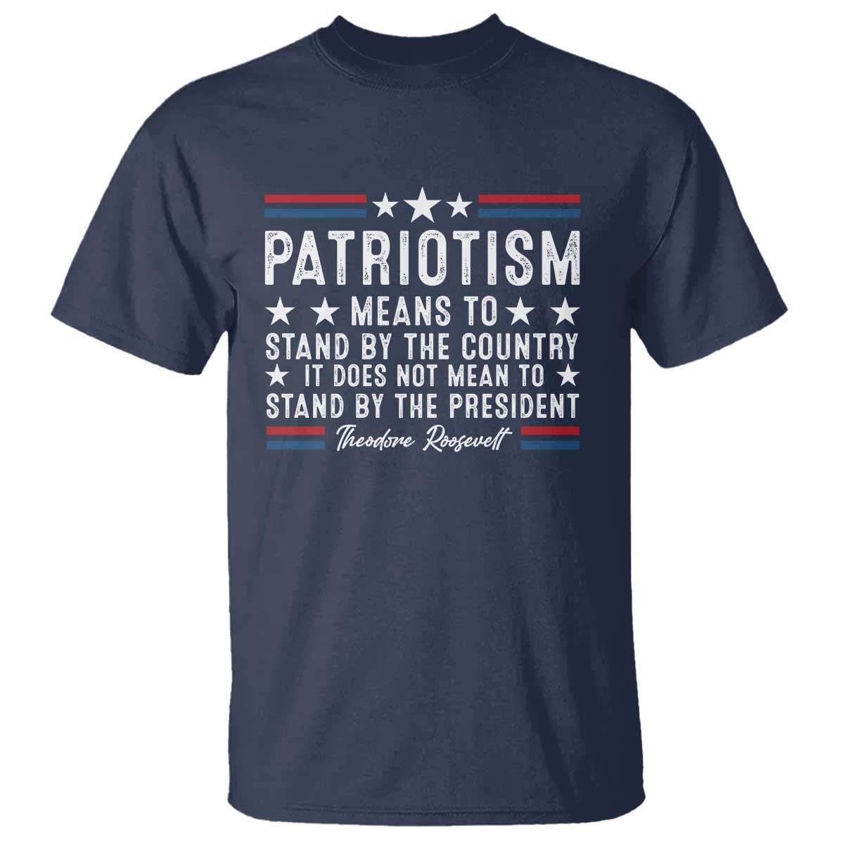 patriotism-does-not-mean-to-stand-by-the-president-t-shirt-theodore-roosevelt-teddy