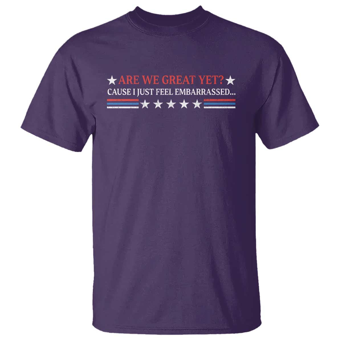 are-we-great-yet-cause-i-just-feel-embarrassed-t-shirt