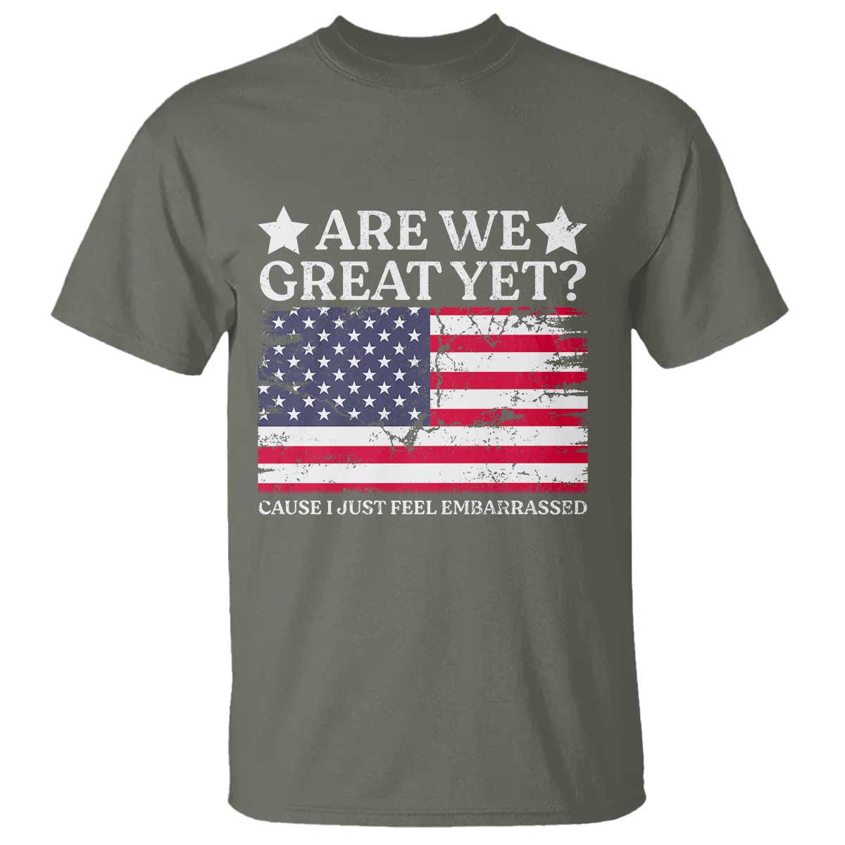 are-we-great-yet-t-shirt-cause-i-just-feel-embarrassed-american-flag