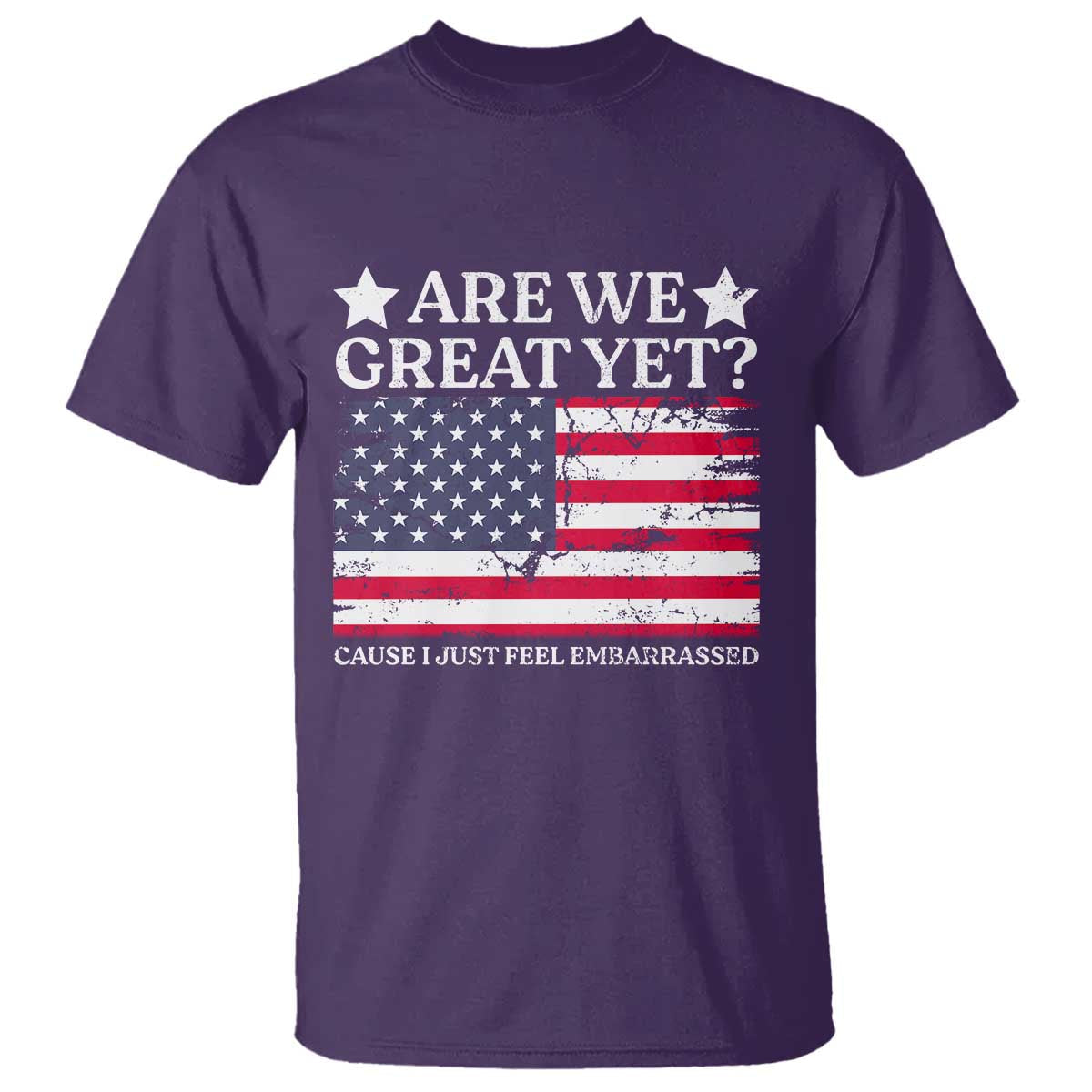 are-we-great-yet-t-shirt-cause-i-just-feel-embarrassed-american-flag