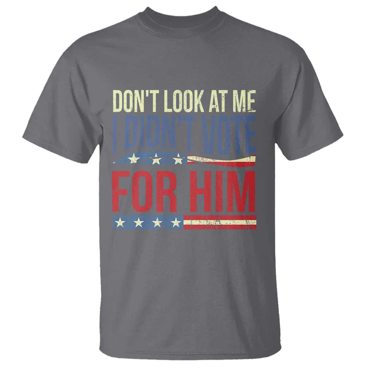 dont-look-at-me-i-didnt-vote-for-him-t-shirt