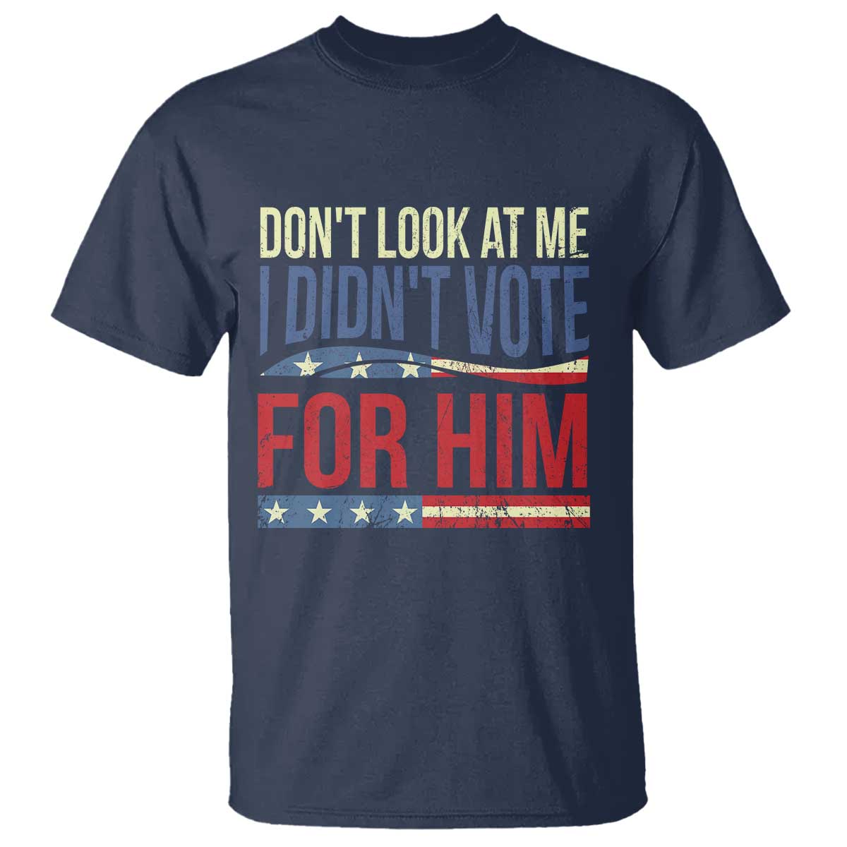 dont-look-at-me-i-didnt-vote-for-him-t-shirt