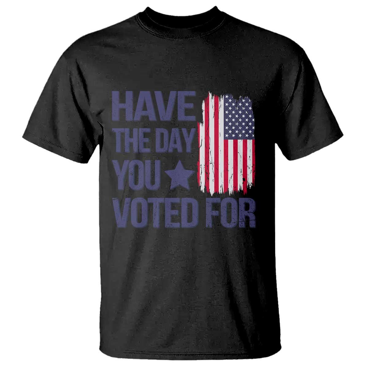 have-the-day-you-voted-for-t-shirt-america-2025