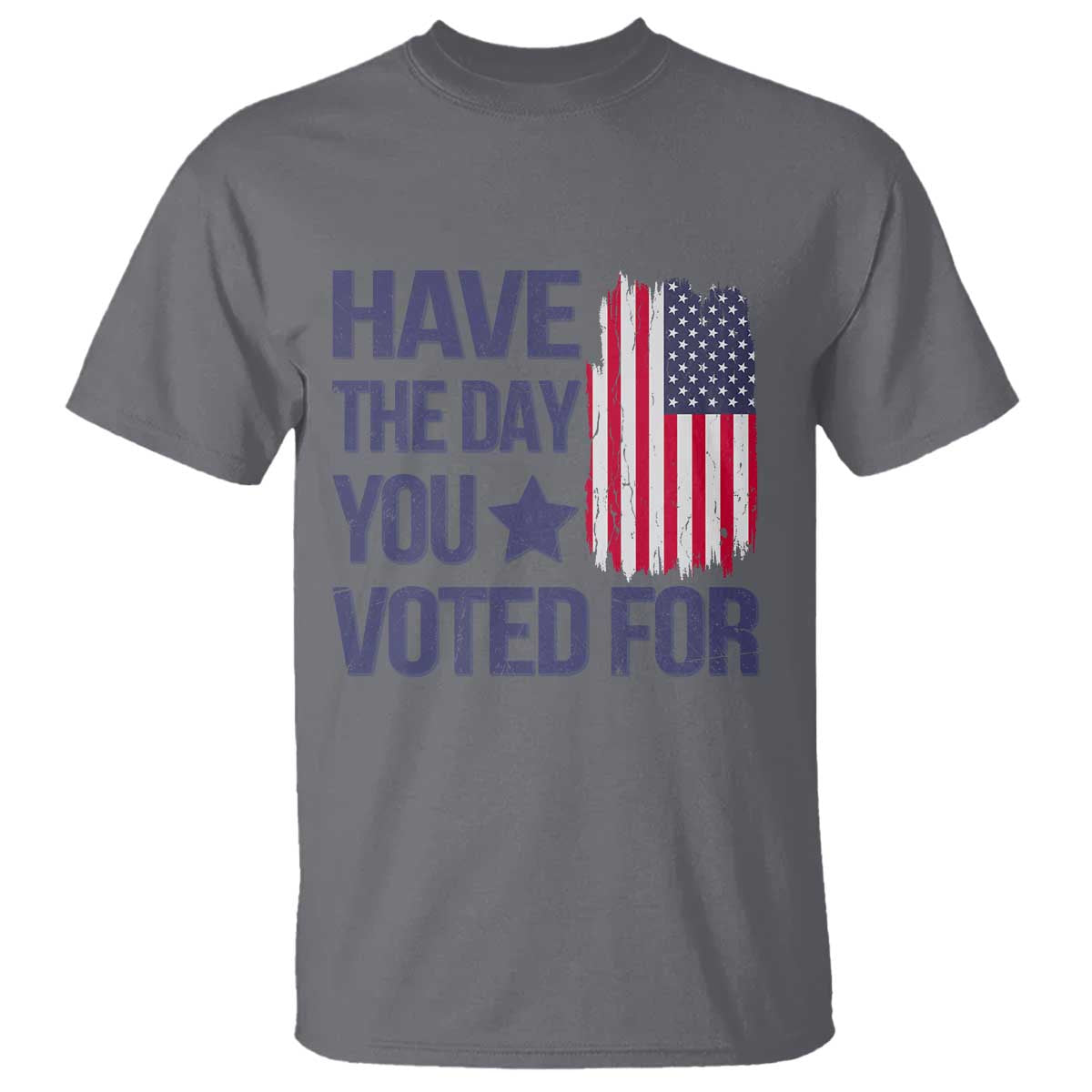 have-the-day-you-voted-for-t-shirt-america-2025