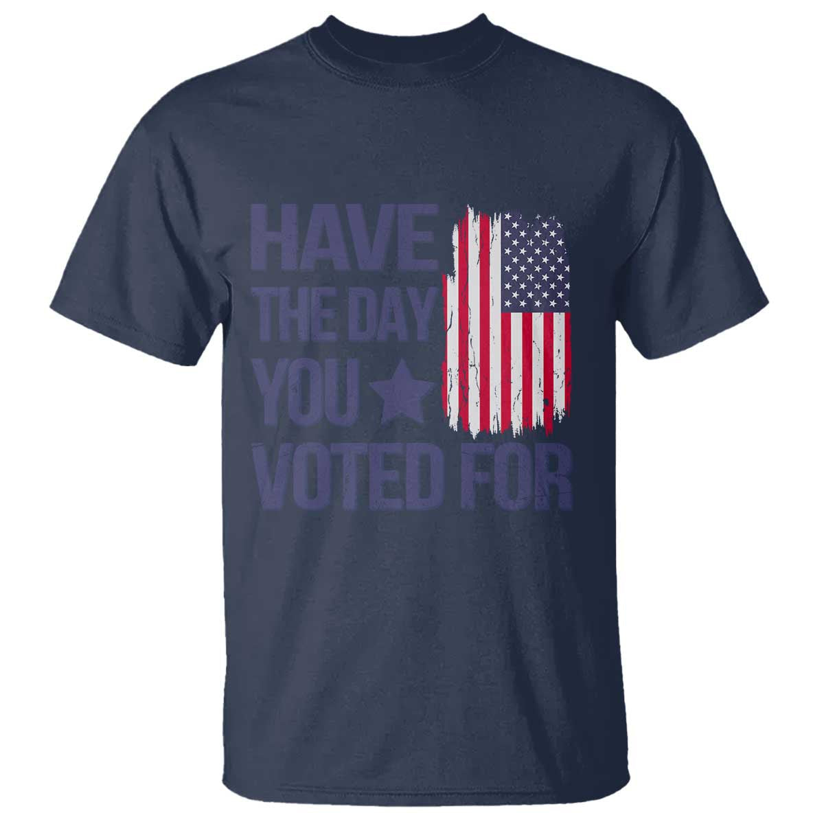 have-the-day-you-voted-for-t-shirt-america-2025